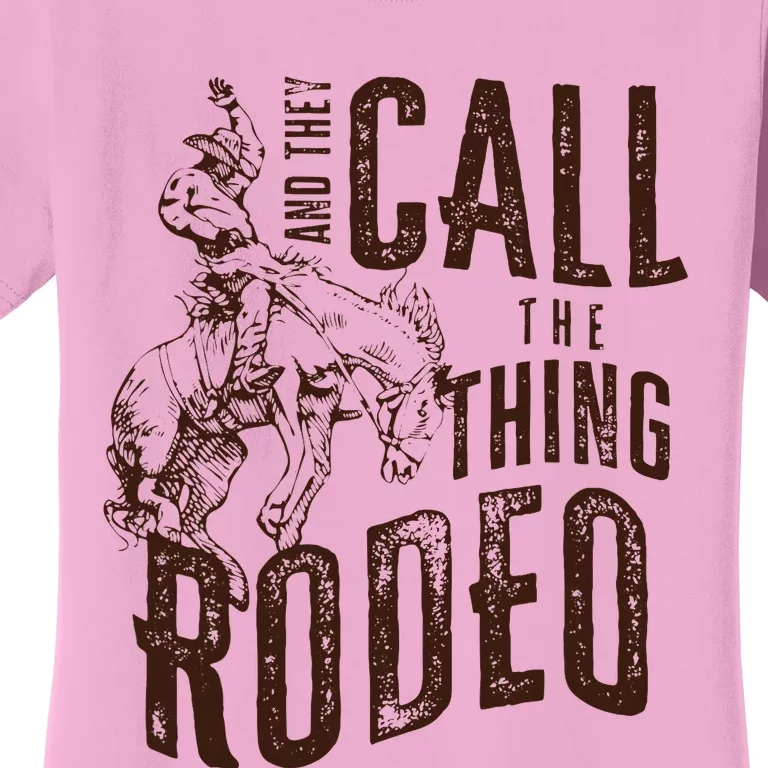 They Call The Thing Rodeo Retro Cowboy Cowgirl Western Women's T-Shirt