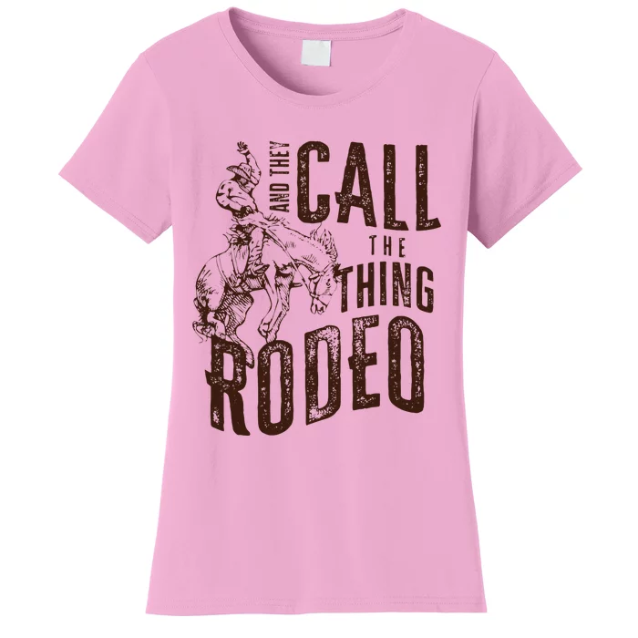 They Call The Thing Rodeo Retro Cowboy Cowgirl Western Women's T-Shirt