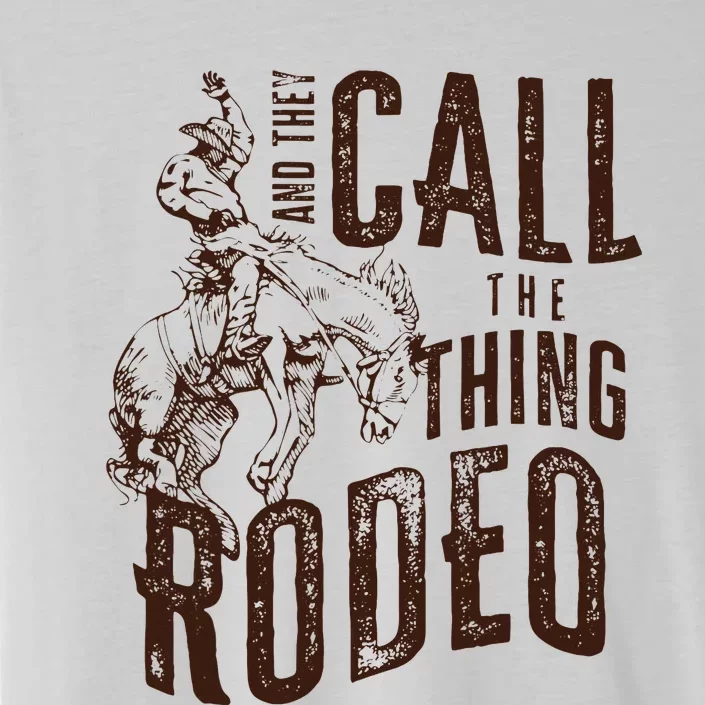 They Call The Thing Rodeo Retro Cowboy Cowgirl Western ChromaSoft Performance T-Shirt