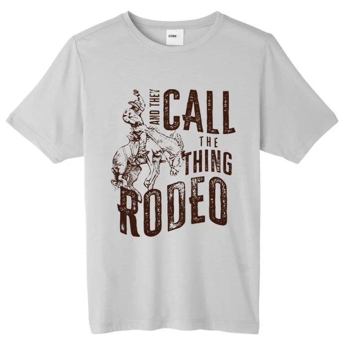 They Call The Thing Rodeo Retro Cowboy Cowgirl Western ChromaSoft Performance T-Shirt