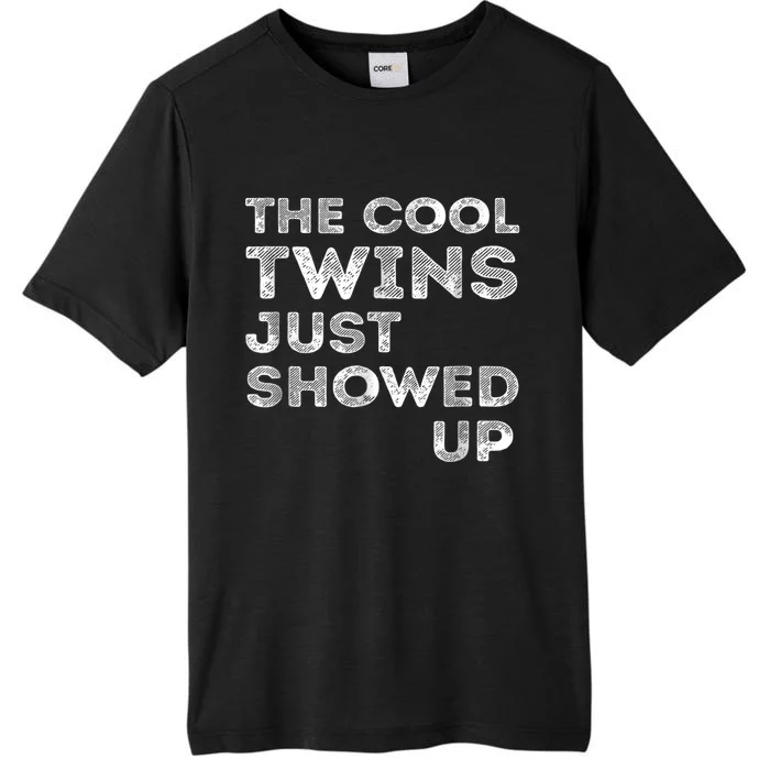 The Cool Twins Just Showed up Funny Twins ChromaSoft Performance T-Shirt