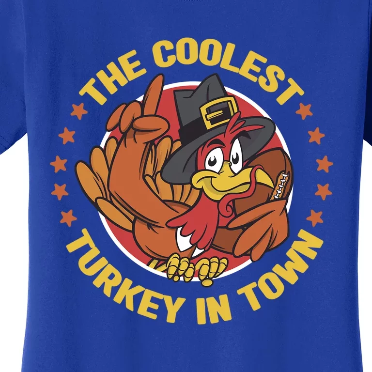 The Coolest Turkey In Town Thanksgiving Gift Women's T-Shirt