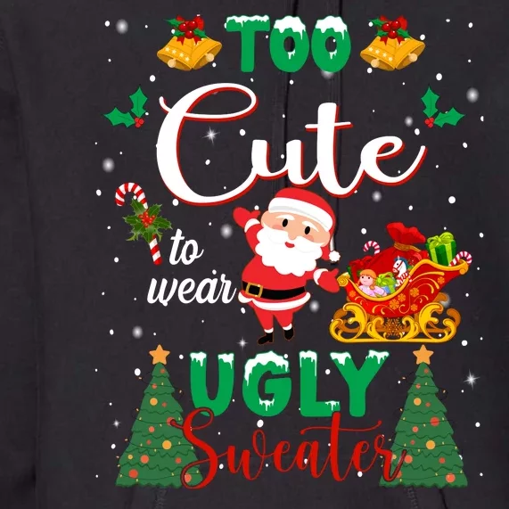 Too Cute To Wear Ugly Sweaters Christmas Premium Hoodie