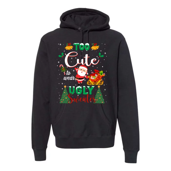 Too Cute To Wear Ugly Sweaters Christmas Premium Hoodie