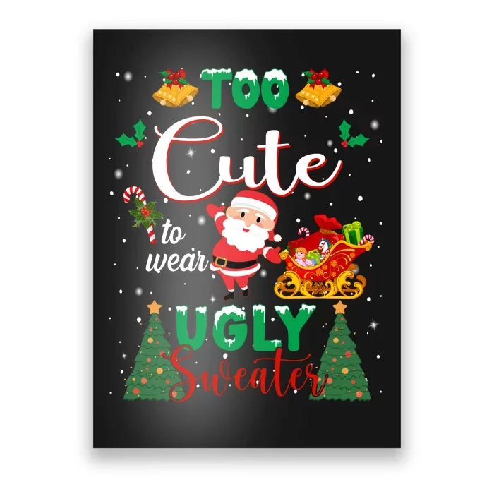 Too Cute To Wear Ugly Sweaters Christmas Poster