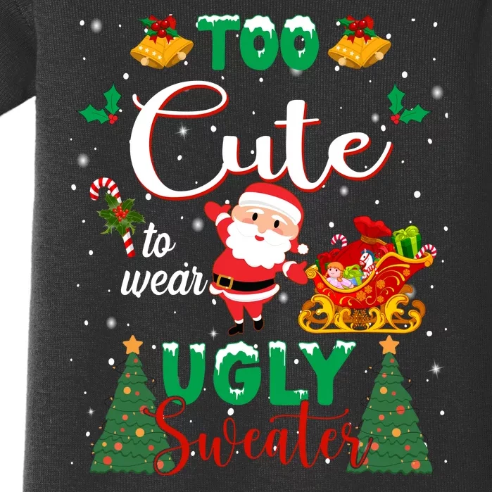 Too Cute To Wear Ugly Sweaters Christmas Baby Bodysuit