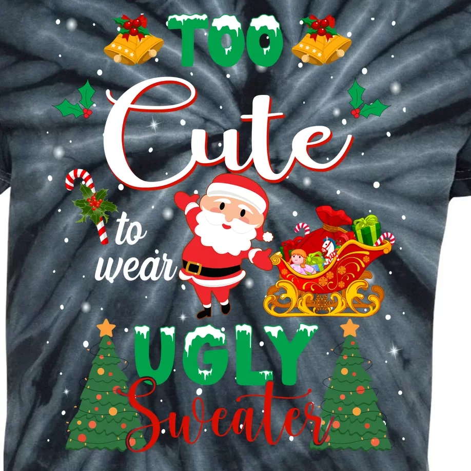 Too Cute To Wear Ugly Sweaters Christmas Kids Tie-Dye T-Shirt