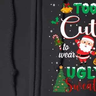 Too Cute To Wear Ugly Sweaters Christmas Full Zip Hoodie