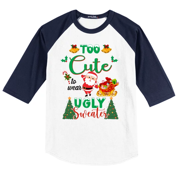 Too Cute To Wear Ugly Sweaters Christmas Baseball Sleeve Shirt