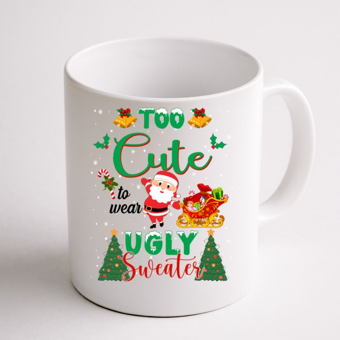 Too Cute To Wear Ugly Sweaters Christmas Front & Back Coffee Mug