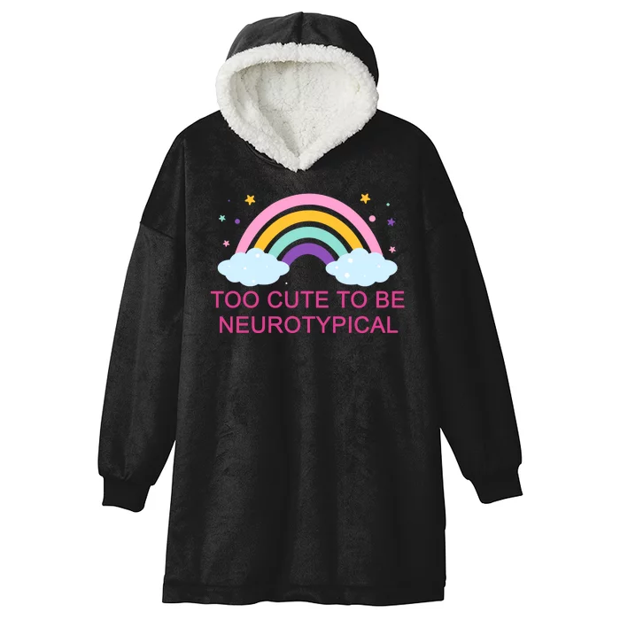 Too Cute To Be Neurotypical Rainbow Hooded Wearable Blanket