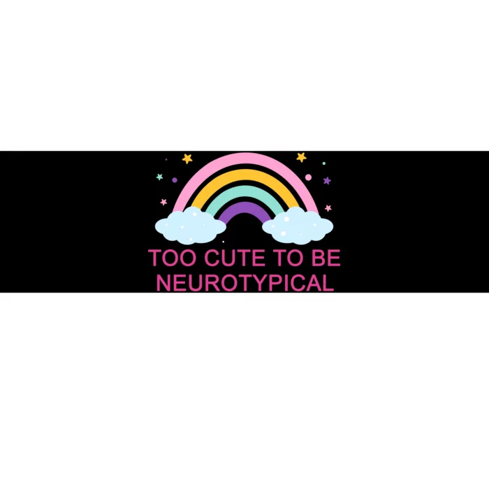 Too Cute To Be Neurotypical Rainbow Bumper Sticker