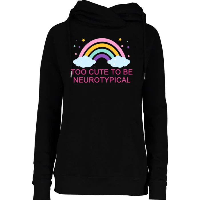 Too Cute To Be Neurotypical Rainbow Womens Funnel Neck Pullover Hood