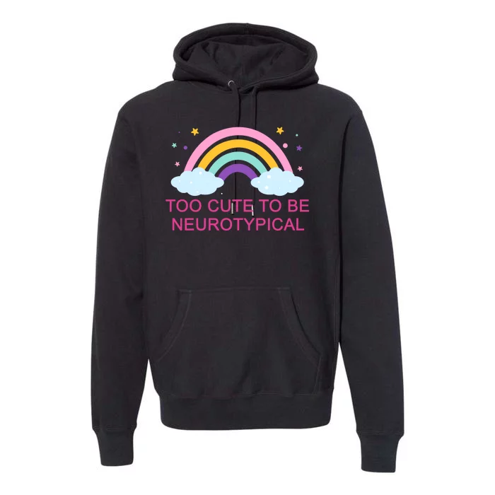 Too Cute To Be Neurotypical Rainbow Premium Hoodie