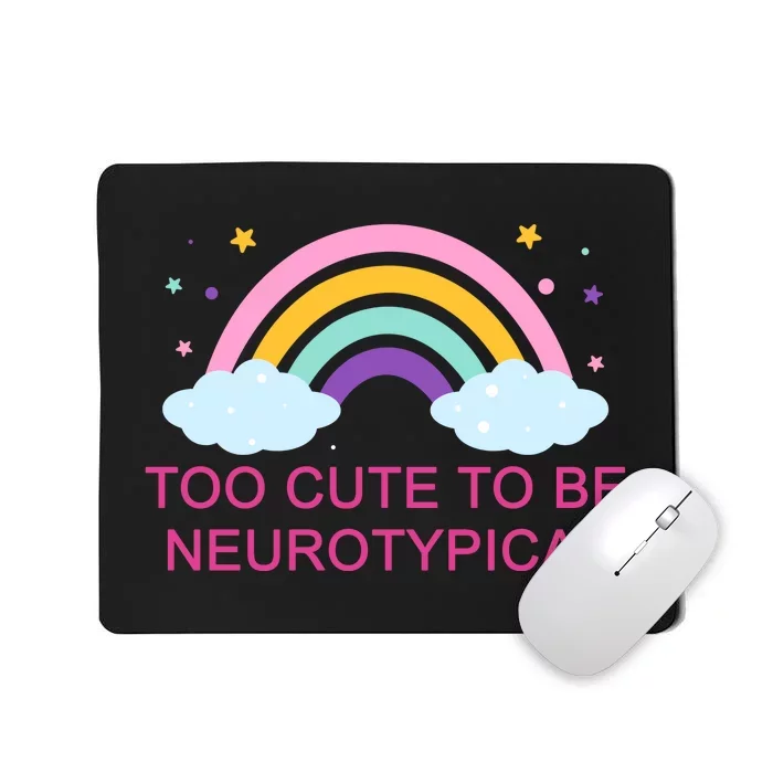 Too Cute To Be Neurotypical Rainbow Mousepad