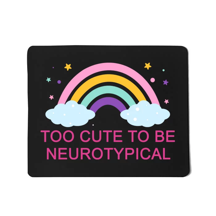 Too Cute To Be Neurotypical Rainbow Mousepad