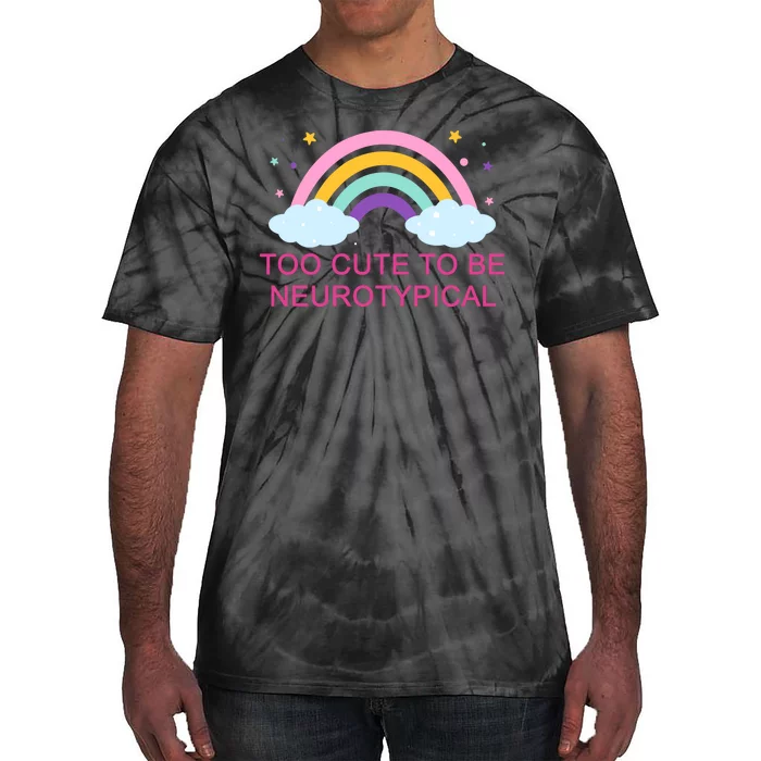 Too Cute To Be Neurotypical Rainbow Tie-Dye T-Shirt