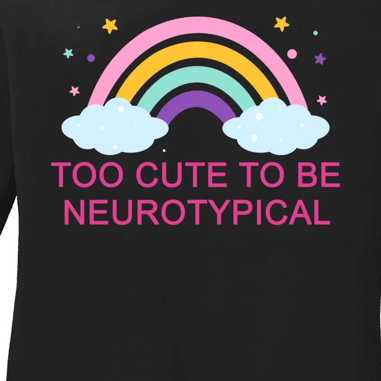 Too Cute To Be Neurotypical Rainbow Ladies Long Sleeve Shirt