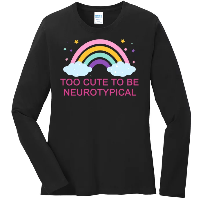 Too Cute To Be Neurotypical Rainbow Ladies Long Sleeve Shirt