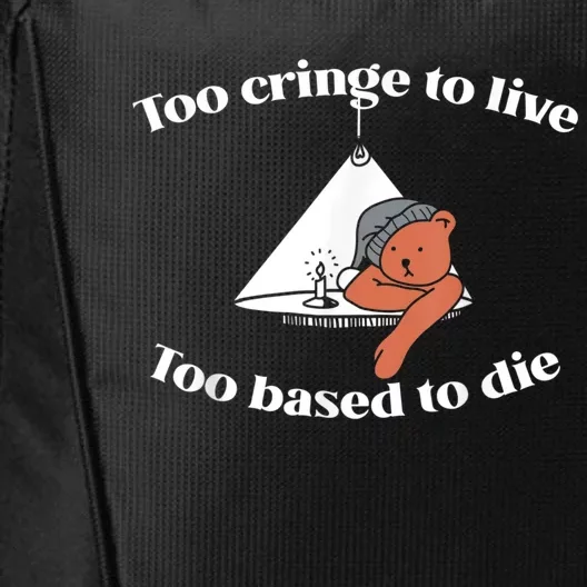 Too Cringe To Live Too Based To Die Funny City Backpack