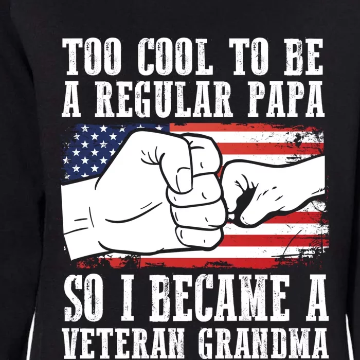 Too Cool To Be A Regular Papa So I Veteran Grandma Father Gift Womens California Wash Sweatshirt