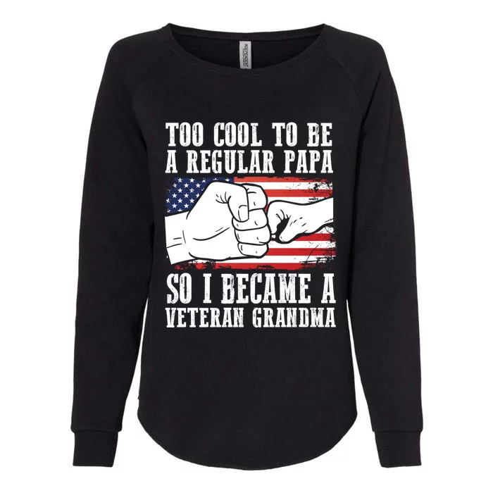 Too Cool To Be A Regular Papa So I Veteran Grandma Father Gift Womens California Wash Sweatshirt