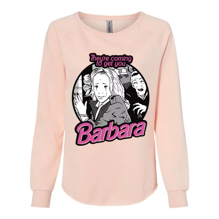 Theyre Coming To Get You Barbara Womens California Wash Sweatshirt