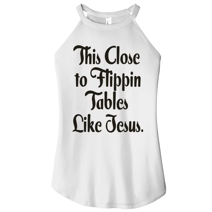 This Close To Flippin Tables Like Jesus Christian Women’s Perfect Tri Rocker Tank