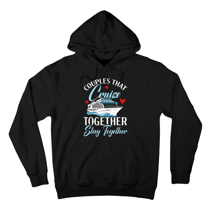 That Cruise Together Stay Together Cruising Couples Tall Hoodie