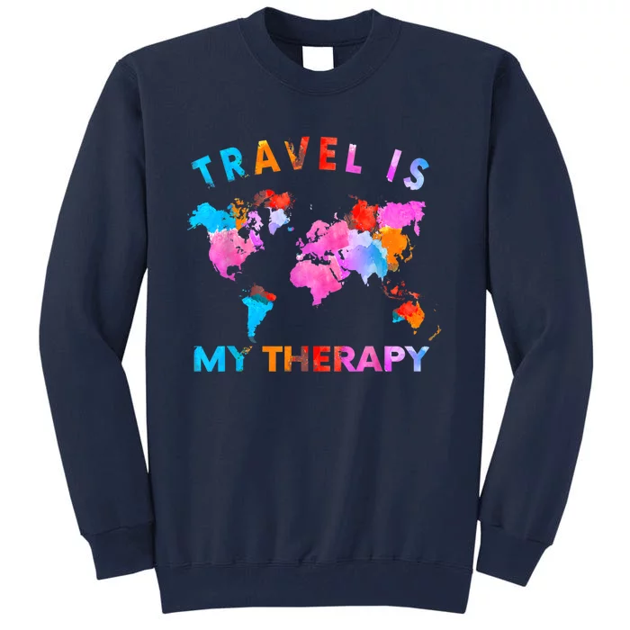 Traveler Camping Trip World Statement Travel Is My Therapy Tall Sweatshirt