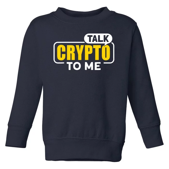 Talk Cypto To Me Toddler Sweatshirt