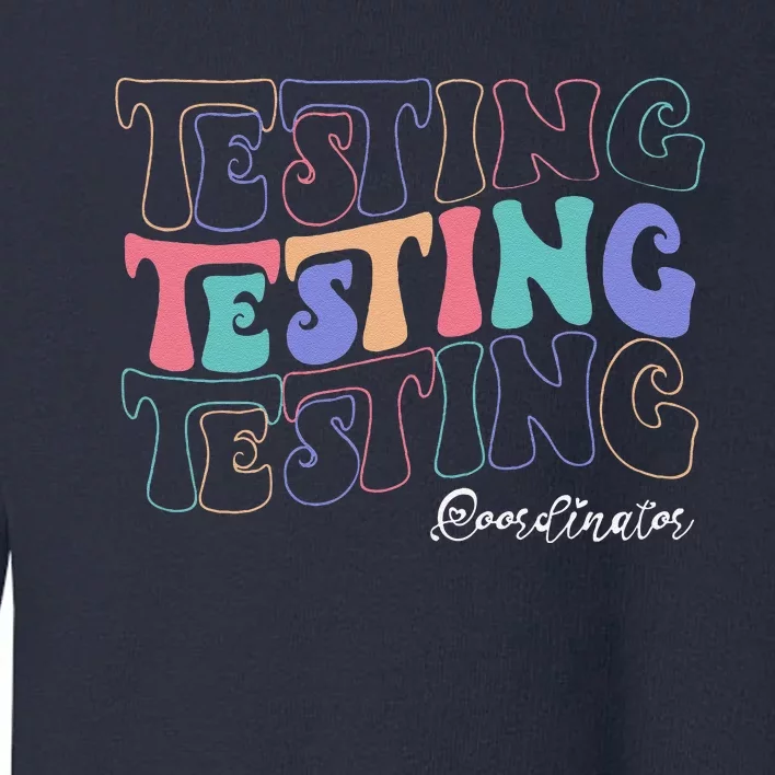 Testing Coordinator Testing Day Squad Teacher Retro Groovy Toddler Sweatshirt