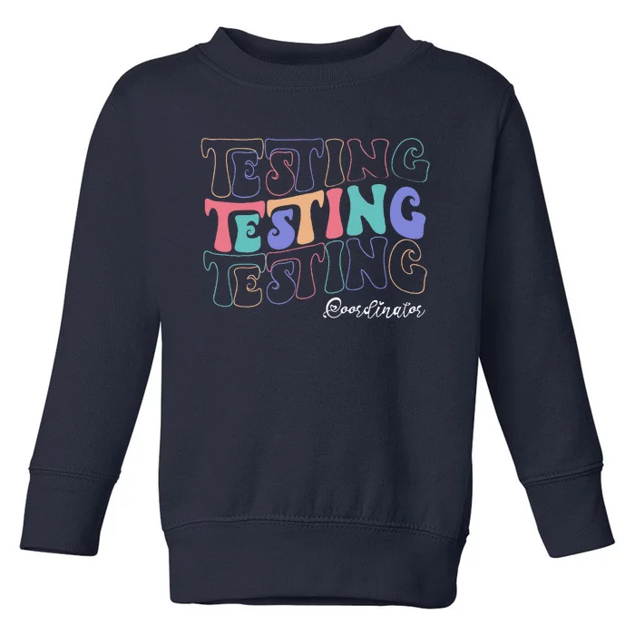 Testing Coordinator Testing Day Squad Teacher Retro Groovy Toddler Sweatshirt