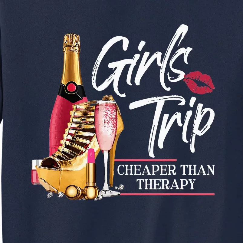 Trip Cheaper Than A Therapy Funny Wine Party Tall Sweatshirt