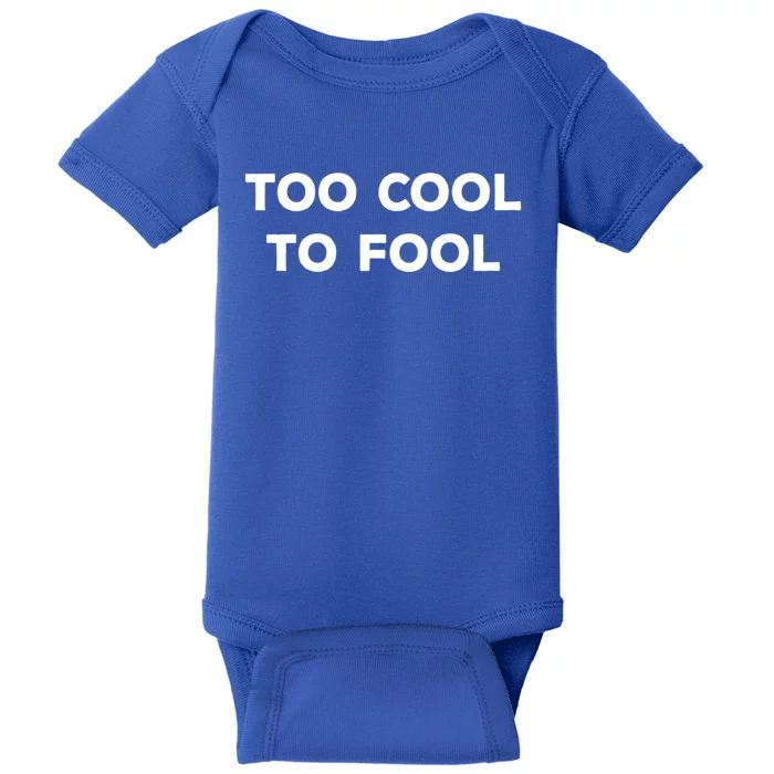 Too Cool To Fool April Fools Day Great Gift Baby Bodysuit