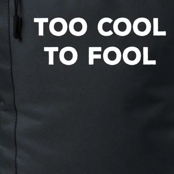 Too Cool To Fool April Fools Day Great Gift Daily Commute Backpack