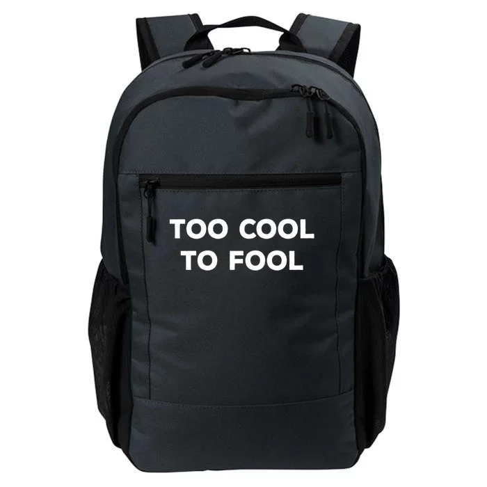 Too Cool To Fool April Fools Day Great Gift Daily Commute Backpack