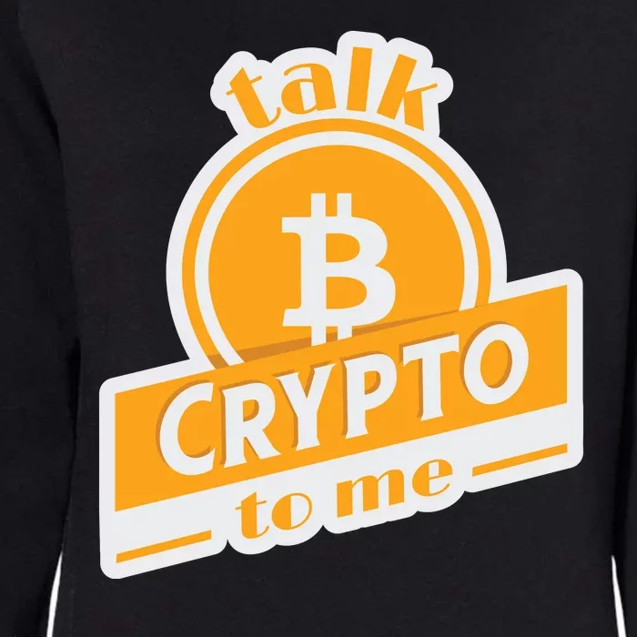 Talk Crypto To Me Bitcoin Womens California Wash Sweatshirt