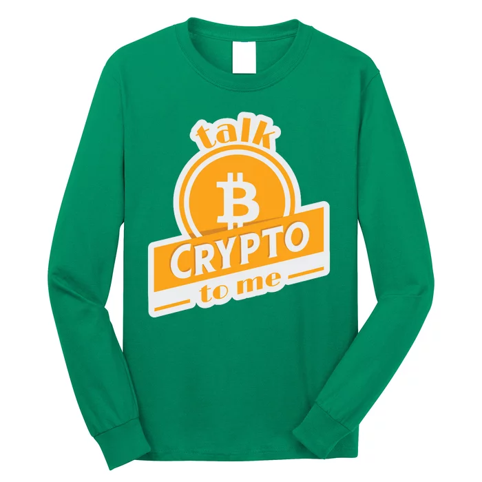 Talk Crypto To Me Bitcoin Long Sleeve Shirt