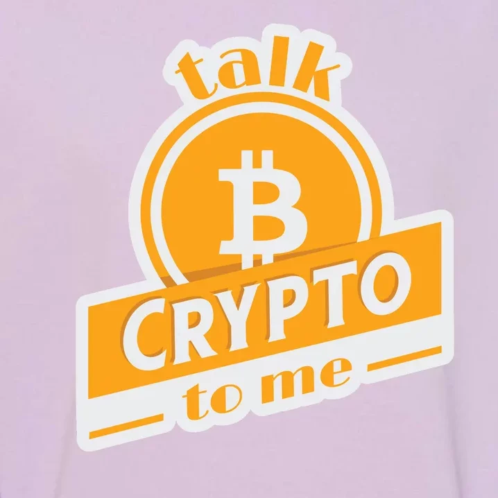 Talk Crypto To Me Bitcoin Garment-Dyed Sweatshirt