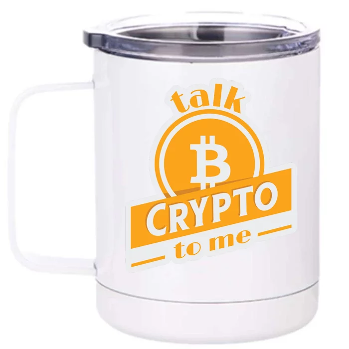 Talk Crypto To Me Bitcoin Front & Back 12oz Stainless Steel Tumbler Cup