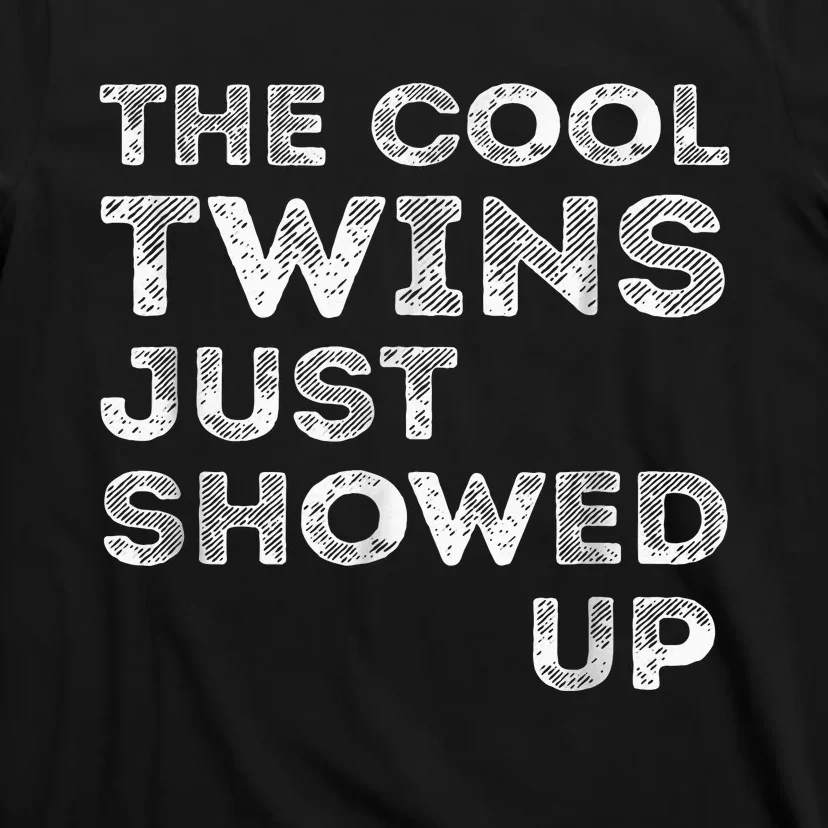 The Cool Twins Just Showed Up Funny Twins T-Shirt