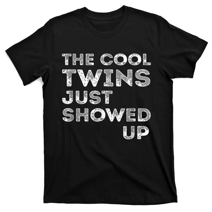 The Cool Twins Just Showed Up Funny Twins T-Shirt