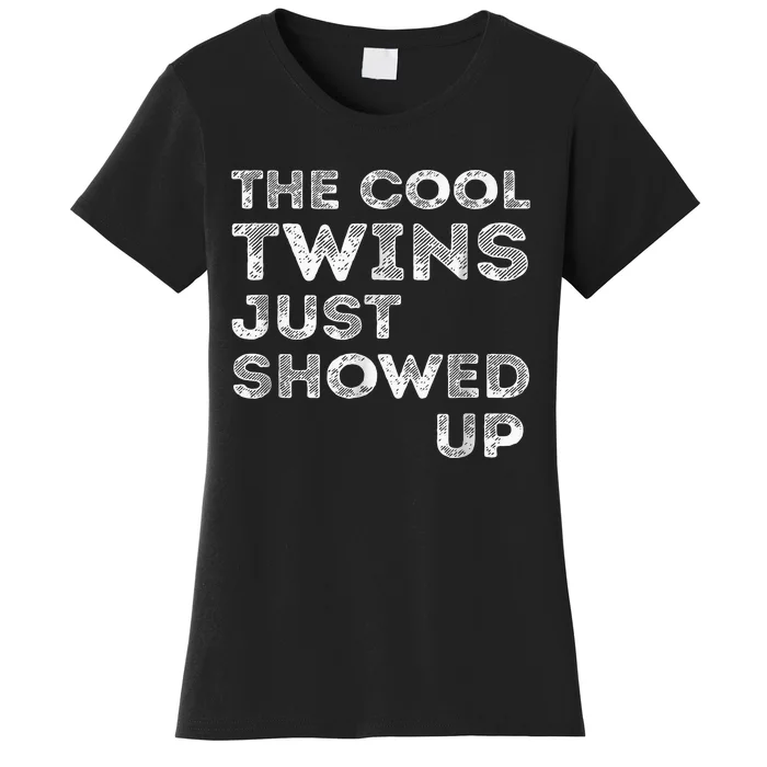 The Cool Twins Just Showed Up Funny Twins Women's T-Shirt