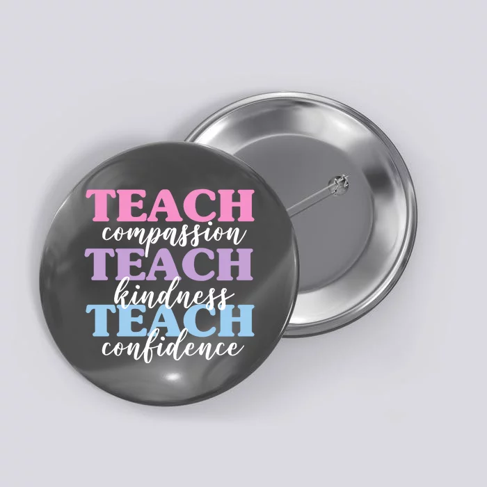 Teach Compassion Teach Kindness Teach Confidence Button