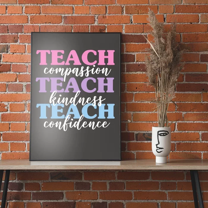 Teach Compassion Teach Kindness Teach Confidence Poster