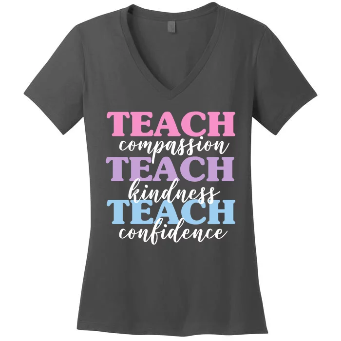 Teach Compassion Teach Kindness Teach Confidence Women's V-Neck T-Shirt