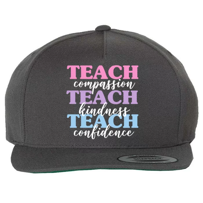 Teach Compassion Teach Kindness Teach Confidence Wool Snapback Cap