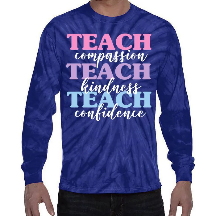 Teach Compassion Teach Kindness Teach Confidence Tie-Dye Long Sleeve Shirt