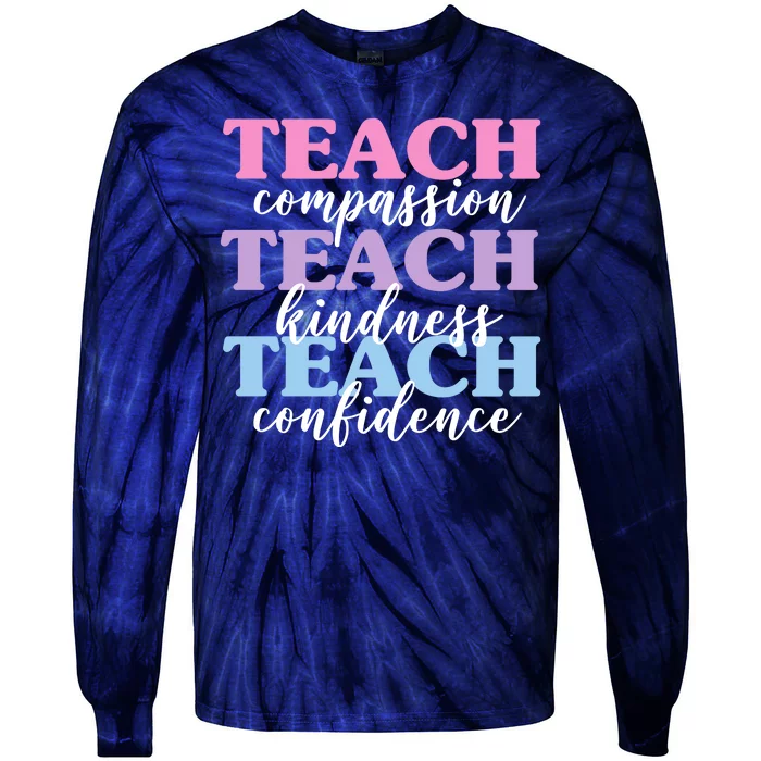 Teach Compassion Teach Kindness Teach Confidence Tie-Dye Long Sleeve Shirt